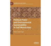 Political Power And Environmental Sustainability In Gulf Monarchies