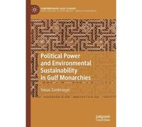 Political Power And Environmental Sustainability In Gulf Monarchies