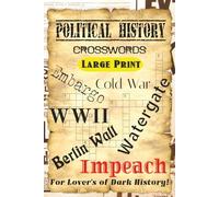 Political Power Plays: The Ultimate Crossword Puzzle Book of Political History, Scandals, Treaties, and Military Conflicts: 60 Challenging Puzzles ... Government History - Easy to Very Difficult!