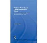 Political Protest and Labor Solidarity in Korea by Doowon Suh Doowon Suh (Auteur)
