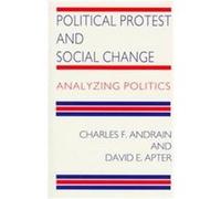 Political Protest and Social Change Charles F. Andrain, David E. Apter (Auteur)