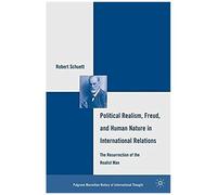Political Realism, Freud, And Human Nature In International Relations