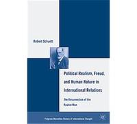 Political Realism, Freud, and Human Nature in International Relations, Palgrave Macmillan History of International Thought Series Robert Schuett (Auteur)