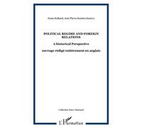 Political regime and foreign relations A historical Perspective - ouvrage rédigé entièrement en anglais - Denis Rolland - L'harmattan - broché - Etude