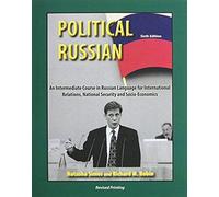 Political Russian: An Intermediate Course In Russian Language For International Relations, National Security And Socio-Economics