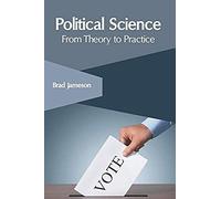 Political Science: From Theory To Practice