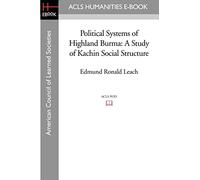 Political Systems of Highland Burma: A Study of Kachin Social Structure