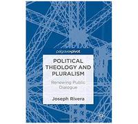 Political Theology And Pluralism: Renewing Public Dialogue