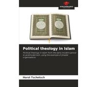 Political theology in Islam: Political theology in Islam from the early modern period to postmodernism, using the example of jihadist organisations