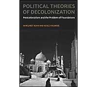 Political Theories of Decolonization: Postcolonialism and the Problem of Foundations Margaret Kohn Margaret Kohn - Keally Mcbride (Auteur)