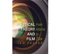 Political Theory and Film by Ian Fraser Ian Nottingham Trent University Fraser, (Auteur)