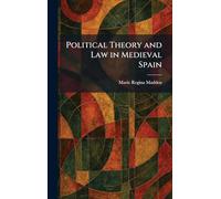 Political Theory and Law in Medieval Spain