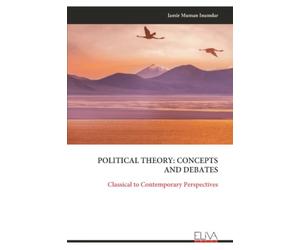 POLITICAL THEORY: CONCEPTS AND DEBATES: Classical to Contemporary Perspectives
