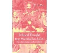Political Thought from Machiavelli to Stalin E.A. Rees (Auteur)
