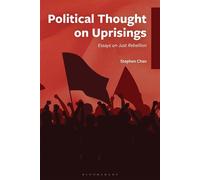 Political Thought on Uprisings Essays on Just Rebellion - Stephen Chan - Bloomsbury Academic - ebook (ePub) - Livre