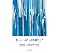 Political Worship, Oxford Studies in Theological Ethics Bernd Wannenwetsch (Auteur)