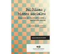 Políticas Y Bienes Sociales : Procesos De Vulnerabilidad Y Exclusión Social