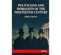 Politicians and Moralists of the Nineteenth Century