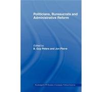 Politicians Bureaucrats and Administrative Reform by Guy Peters Peters, B. Guy (Auteur)