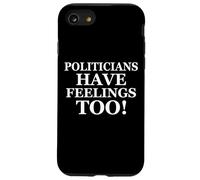 Politicians Have Feelings Too Funny Political Activist Joke Coque pour iPhone SE (2020) / 7/8