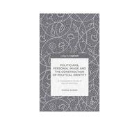 Politicians, Personal Image And The Construction Of Political Identity