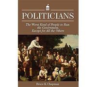 Politicians: The Worst Kind Of People To Run The Government, Except For All The Others