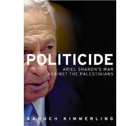 Politicide: Ariel Sharon's War Against the Palestinians
