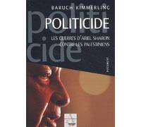 Politicide : Les Guerres d'Ariel Sharon contre les palestiniens