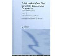 Politicization of the Civil Service in Comparative Perspective, Routledge Studies in Governance and Public Policy