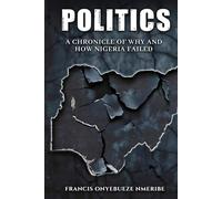 Politics: A Chronicle of Why and How Nigeria Failed