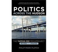 Politics Across the Hudson by Philip Mark Plotch Philip Mark Plotch (Auteur)