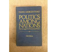 Politics among Nations : The Struggle for Power an