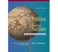 Politics Among Nations: The Struggle for Power and Peace