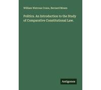 Politics. An Introduction to the Study of Comparative Constitutional Law.