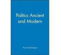 Politics Ancient and Modern by VidalNaquet & Pierre Ecole des Hautes Etudes en Science Sociale & Paris Pierre Vidal-Naquet (Auteur)