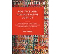 Politics and Administrative Justice: Postliberalism, Street-level Bureaucracy and the Reawakening of Democratic Citizenship