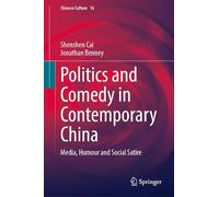 Politics and Comedy in Contemporary China: Media, Humour and Social Satire