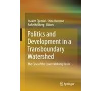 Politics And Development In A Transboundary Watershed