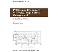 Politics And Economics Of Tropical High Forest Management