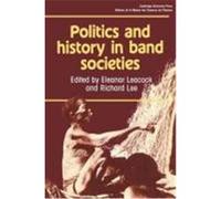 Politics and History in Band Societies Eleanor and Lee, Richard Leacock, Richard Lee (Auteur)