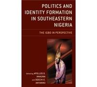 Politics and Identity Formation in Southeastern Nigeria Unknown (Auteur)