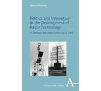 Politics and Innovation in the Development of Radar Technology in Germany and Great Britain up to 1945: in Germany and Great Britain up to 1945