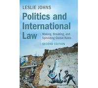 Politics and International Law: Making, Breaking, and Upholding Global Rules