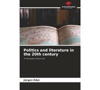 Politics and literature in the 20th century: A necessary discourse