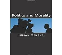 Politics and Morality by Mendus, Susan New ,,