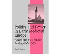 Politics And Power in Early Medieval Europe, CAMBRIDGE STUDIES IN MEDIEVAL LIFE AND THOUGHT FOURTH SERIES Hans J. Hummer (Auteur)