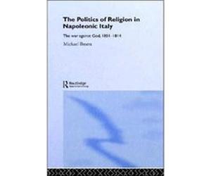 Politics and Religion in Napoleonic Italy by Michael Broers Michael Broers (Auteur)