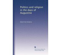 Politics and religion in the days of Augustine (1912)