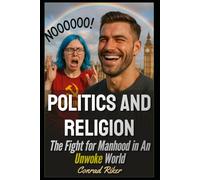 Politics and Religion: The Fight for Manhood in An Unwoke World