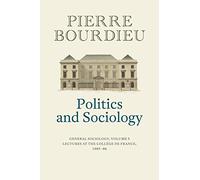 Politics and Sociology: General Sociology; Lectures at the College de France, 1985-1986